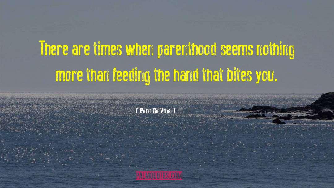 Peter De Vries Quotes: There are times when parenthood