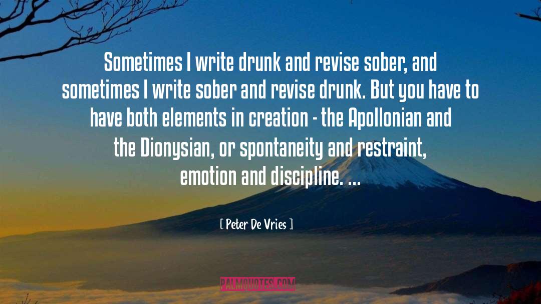 Peter De Vries Quotes: Sometimes I write drunk and