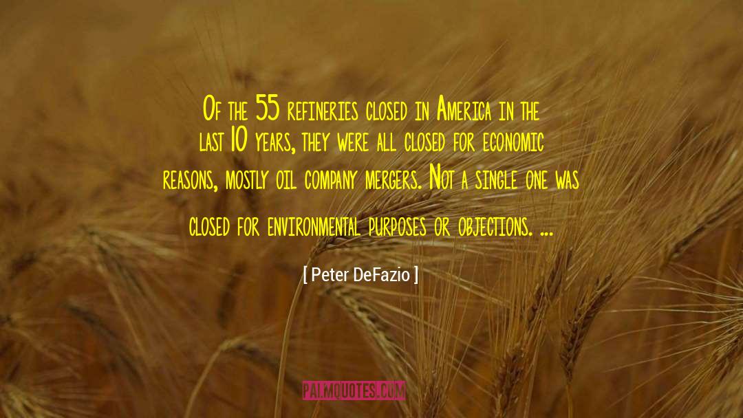 Peter DeFazio Quotes: Of the 55 refineries closed