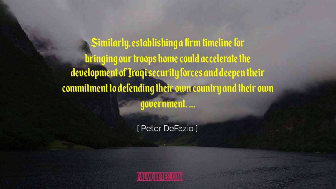 Peter DeFazio Quotes: Similarly, establishing a firm timeline
