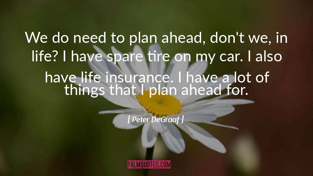 Peter DeGraaf Quotes: We do need to plan