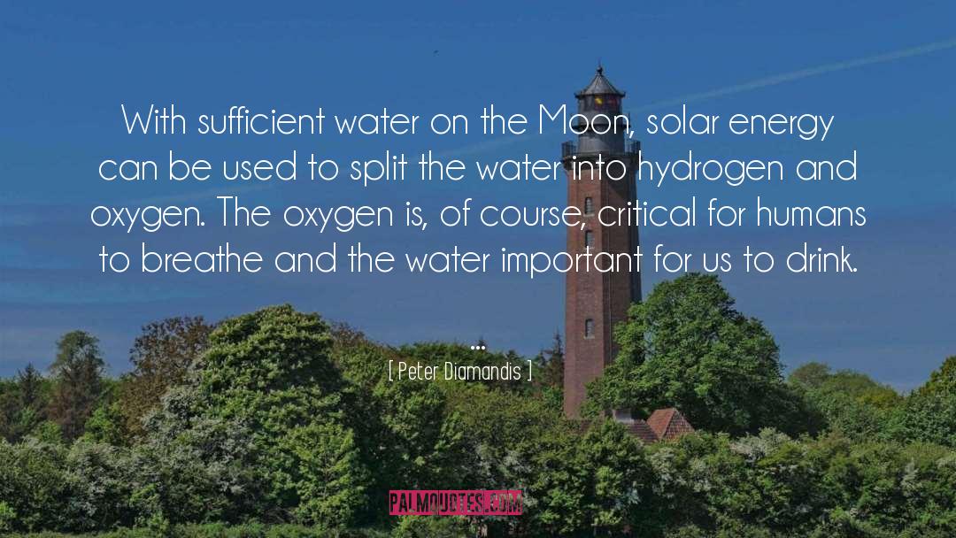 Peter Diamandis Quotes: With sufficient water on the