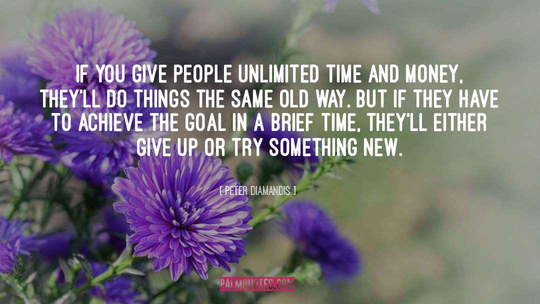 Peter Diamandis Quotes: If you give people unlimited