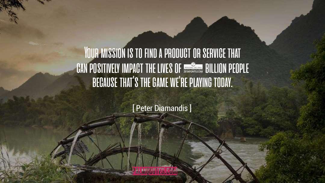 Peter Diamandis Quotes: Your mission is to find