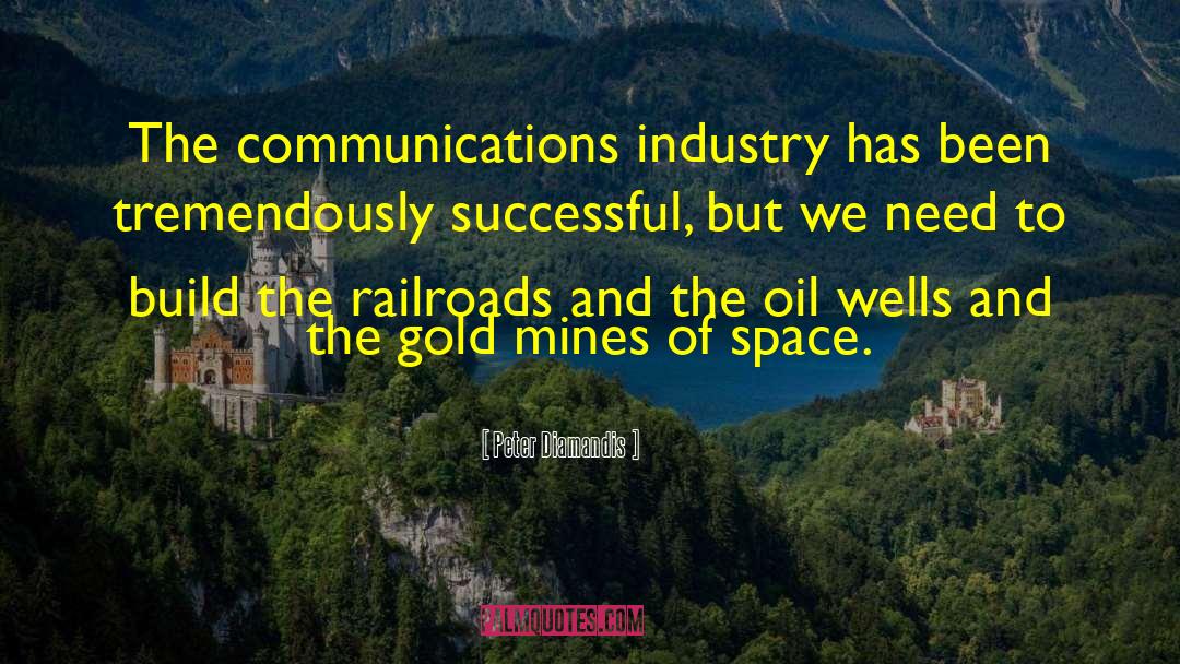 Peter Diamandis Quotes: The communications industry has been