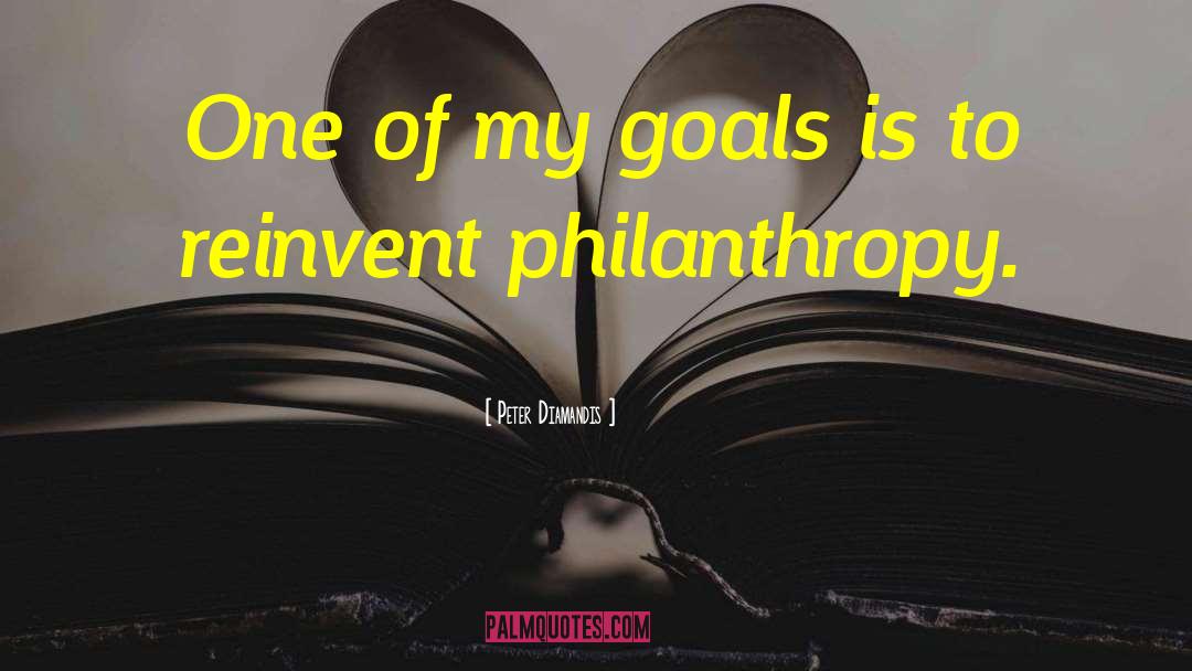 Peter Diamandis Quotes: One of my goals is