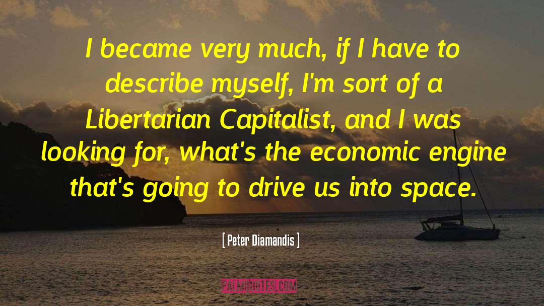Peter Diamandis Quotes: I became very much, if