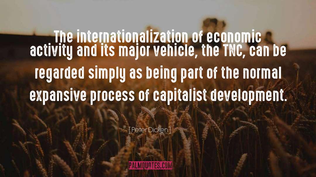 Peter Dicken Quotes: The internationalization of economic activity