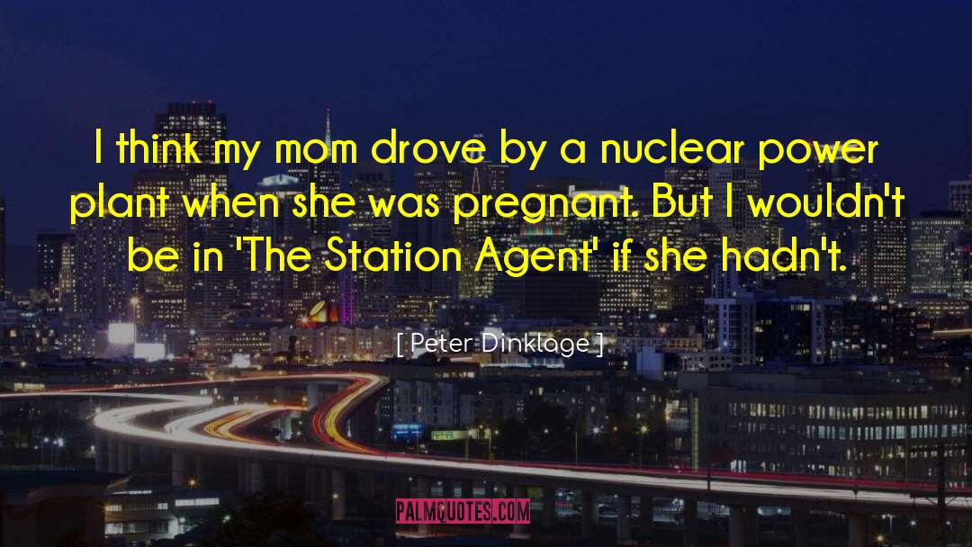 Peter Dinklage Quotes: I think my mom drove