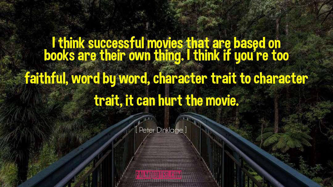 Peter Dinklage Quotes: I think successful movies that