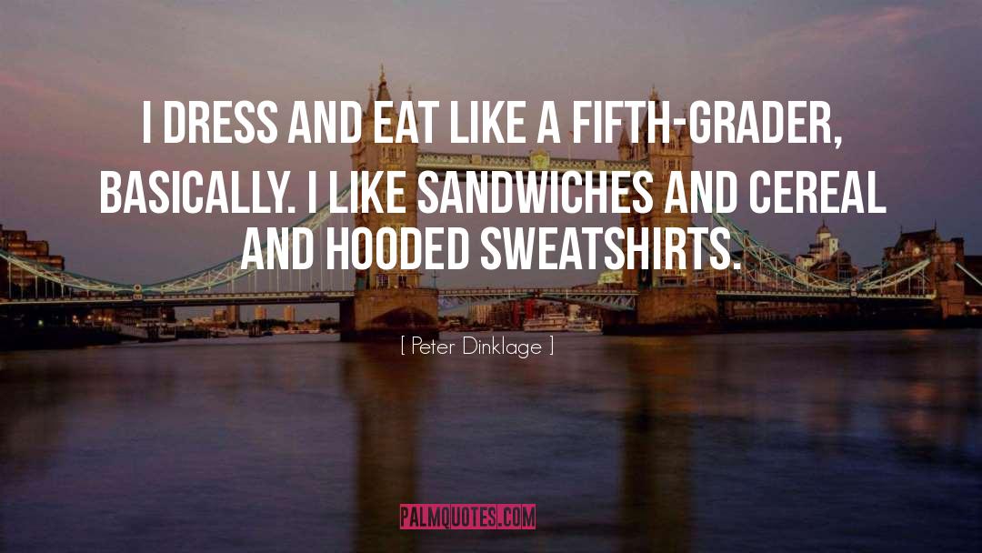 Peter Dinklage Quotes: I dress and eat like