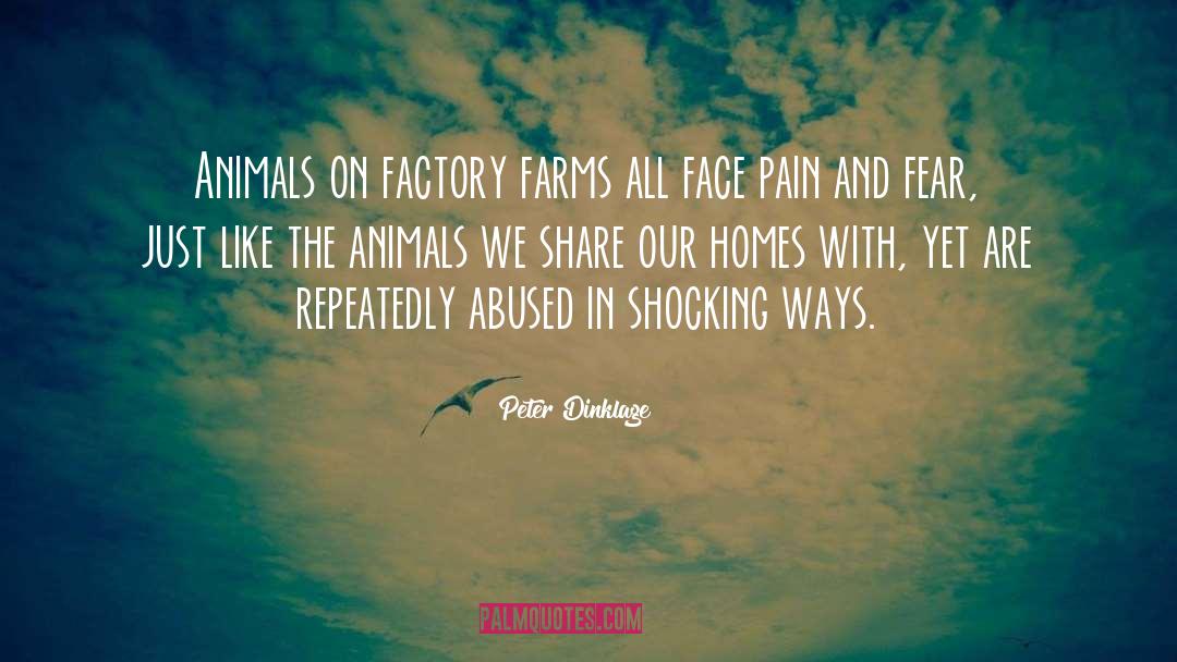 Peter Dinklage Quotes: Animals on factory farms all