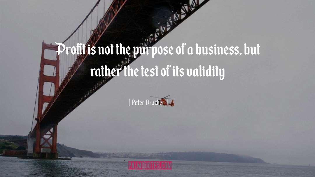 Peter Drucker Quotes: Profit is not the purpose
