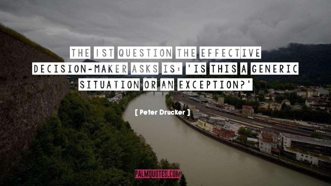 Peter Drucker Quotes: The 1st question the effective