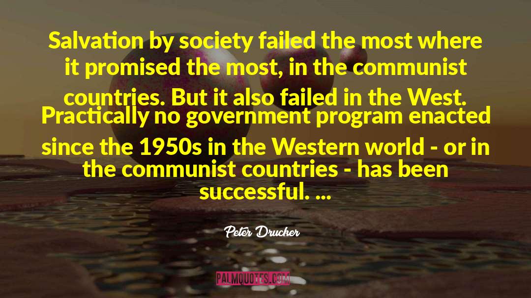 Peter Drucker Quotes: Salvation by society failed the
