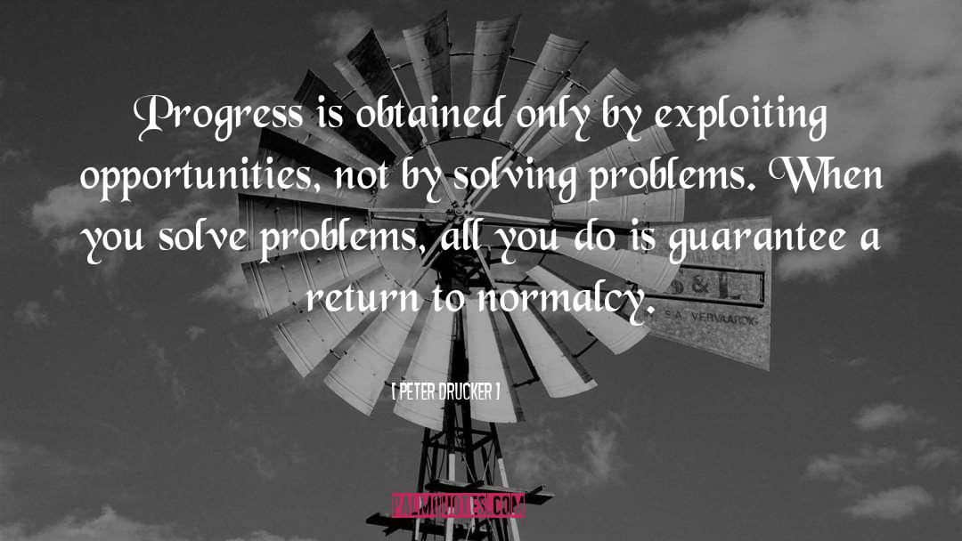 Peter Drucker Quotes: Progress is obtained only by