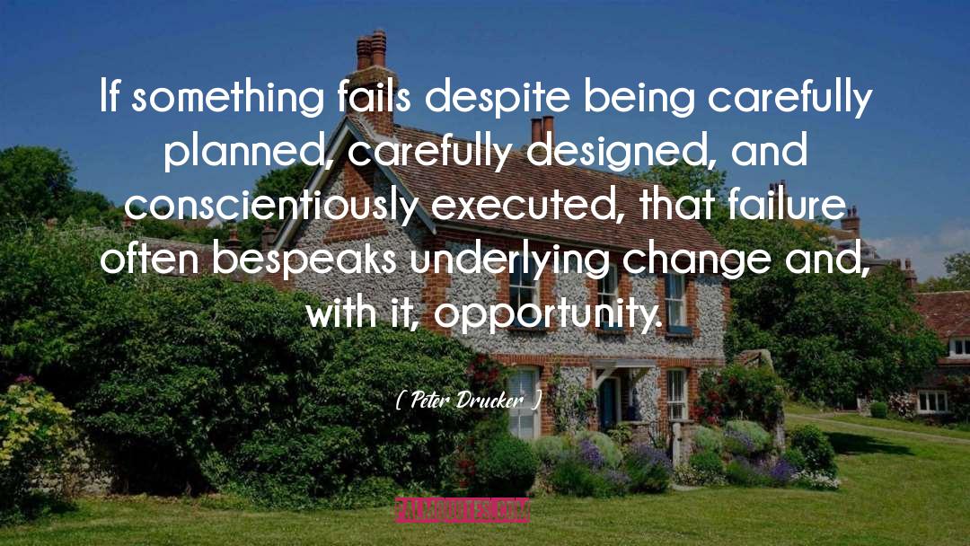 Peter Drucker Quotes: If something fails despite being