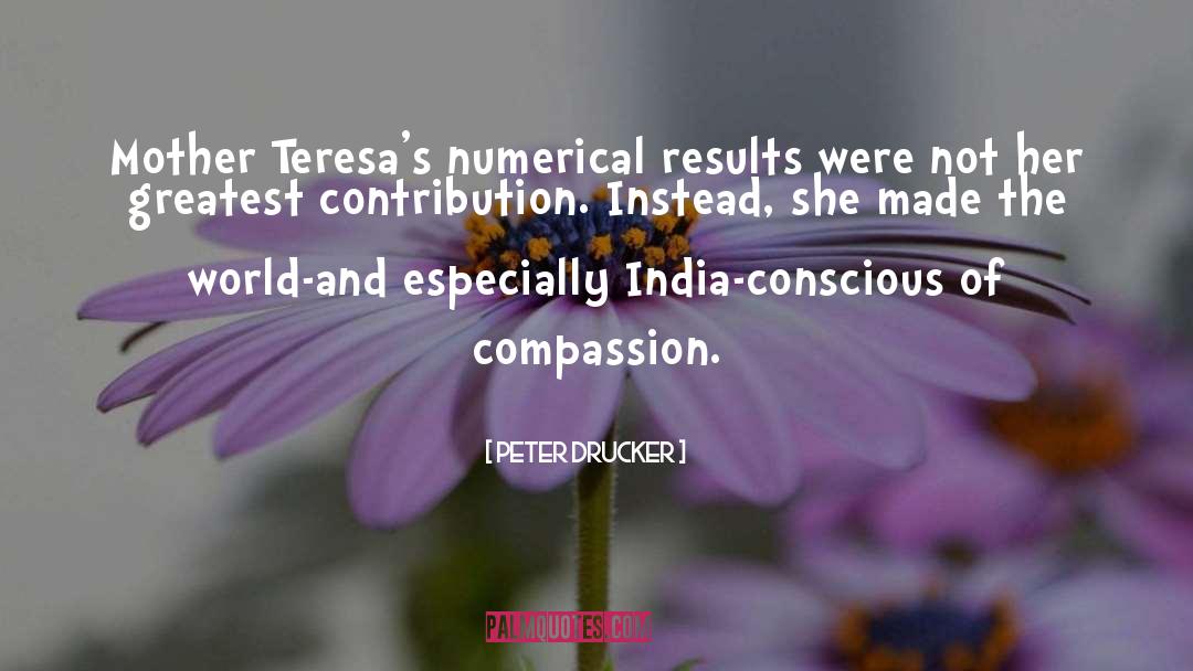 Peter Drucker Quotes: Mother Teresa's numerical results were