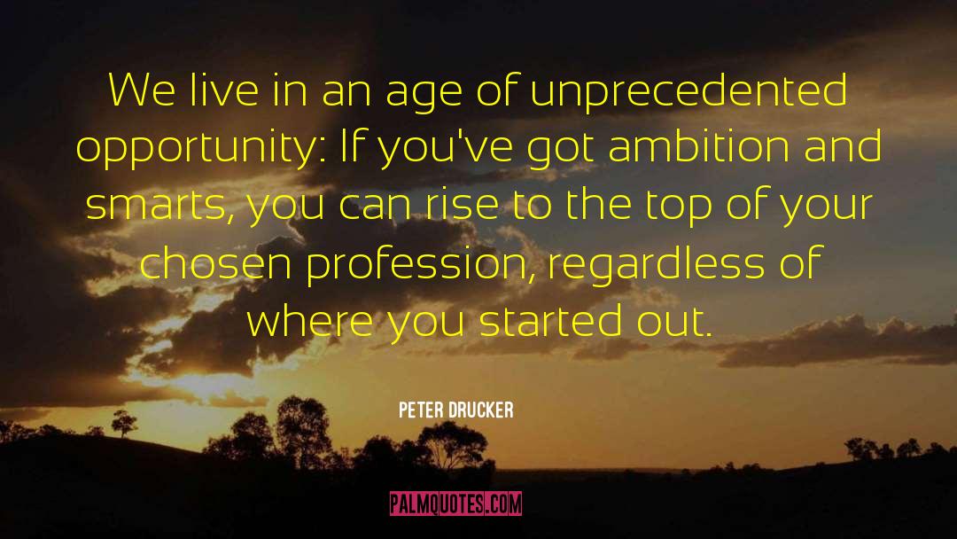 Peter Drucker Quotes: We live in an age