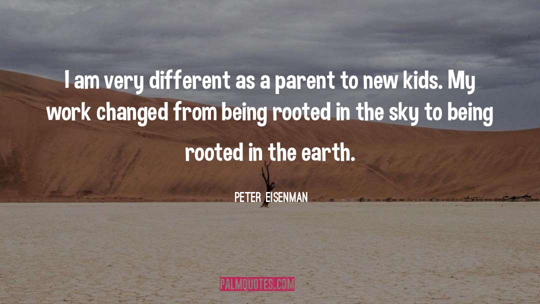 Peter Eisenman Quotes: I am very different as