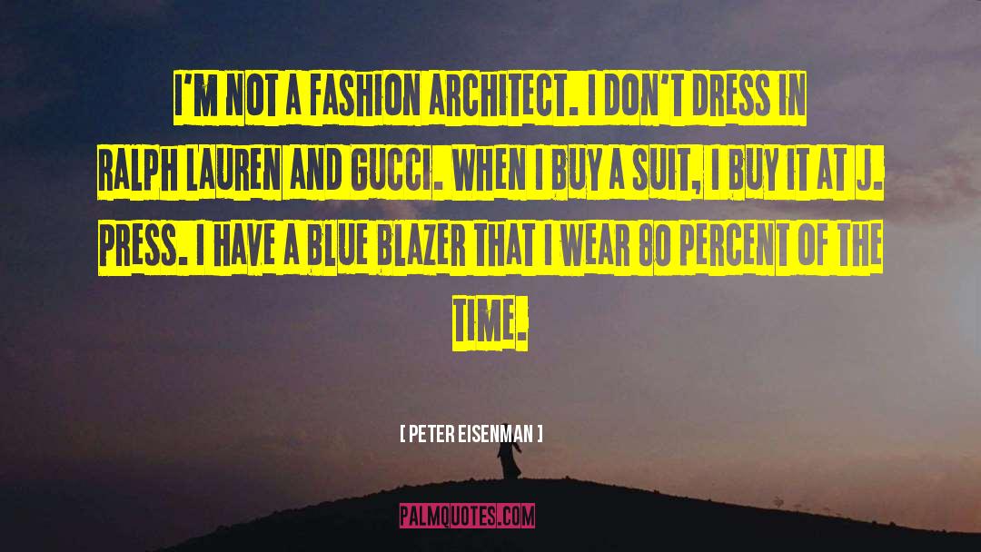 Peter Eisenman Quotes: I'm not a fashion architect.