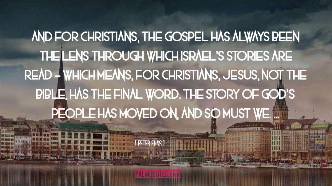 Peter Enns Quotes: And for Christians, the gospel