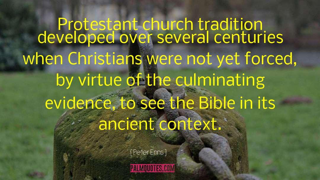 Peter Enns Quotes: Protestant church tradition developed over