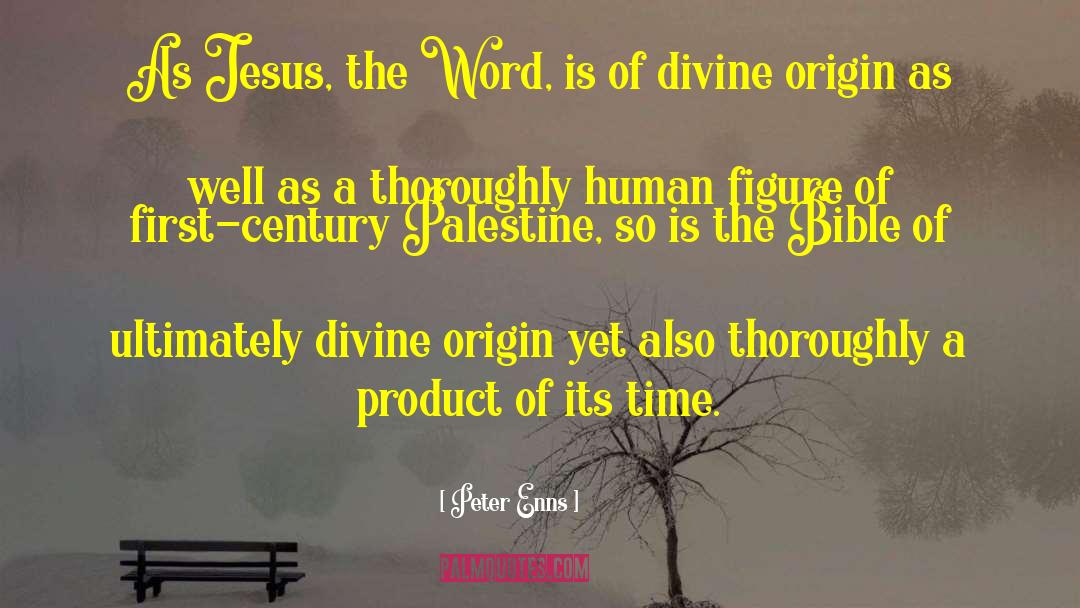 Peter Enns Quotes: As Jesus, the Word, is