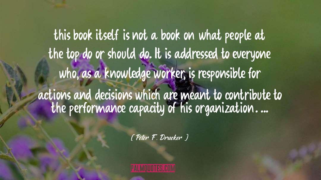 Peter F. Drucker Quotes: this book itself is not