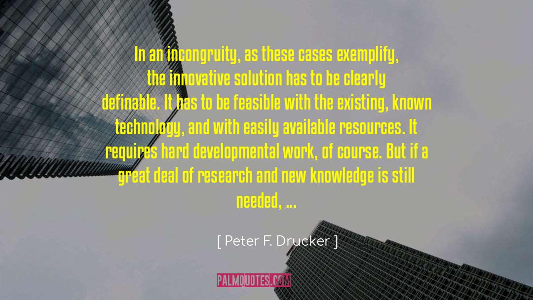 Peter F. Drucker Quotes: In an incongruity, as these