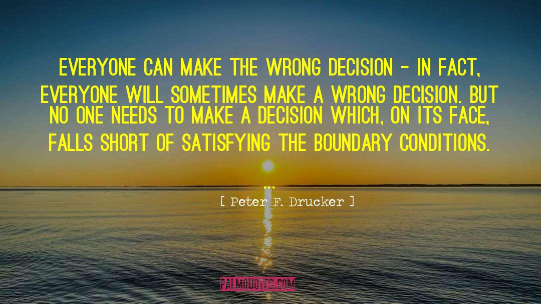 Peter F. Drucker Quotes: Everyone can make the wrong