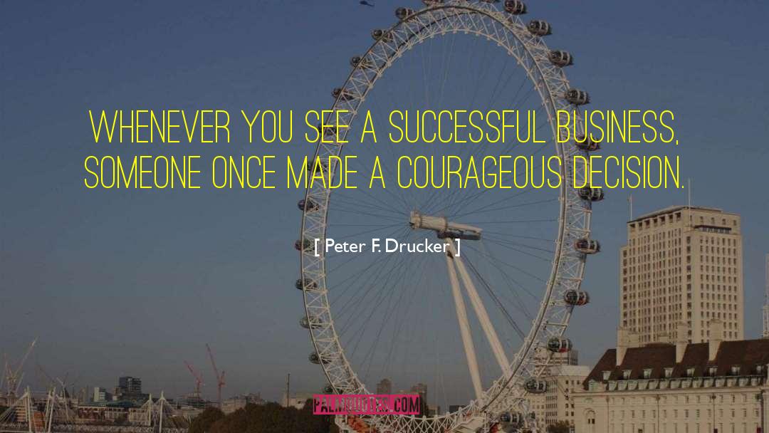 Peter F. Drucker Quotes: Whenever you see a successful