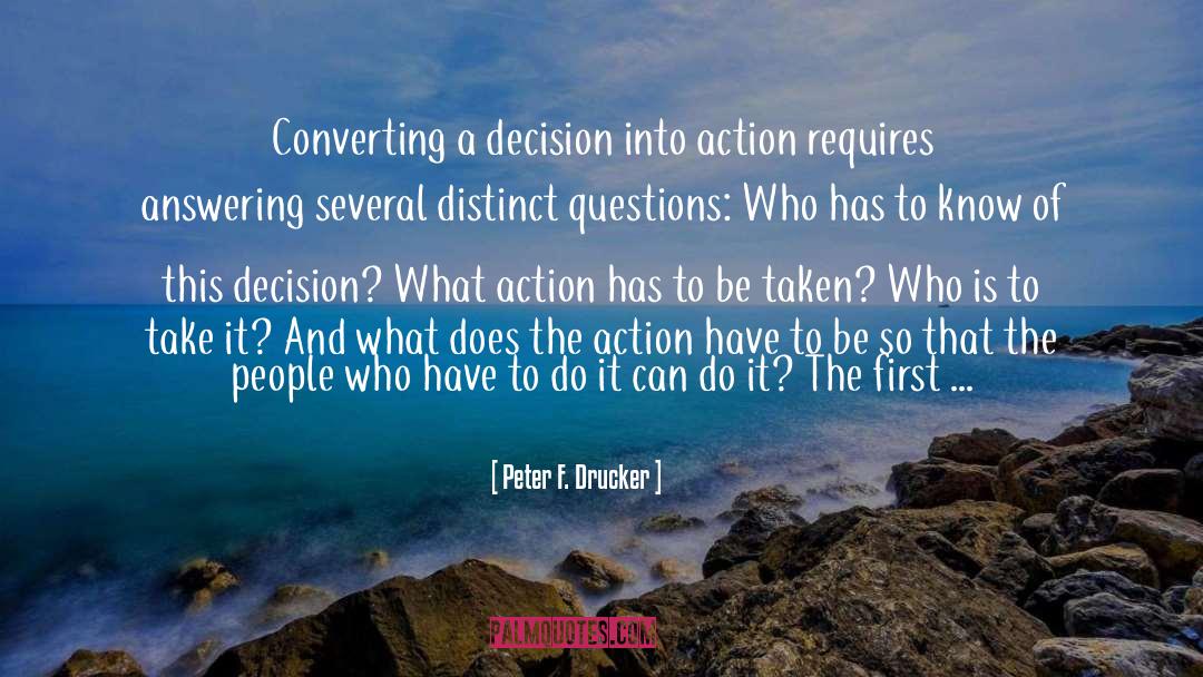 Peter F. Drucker Quotes: Converting a decision into action