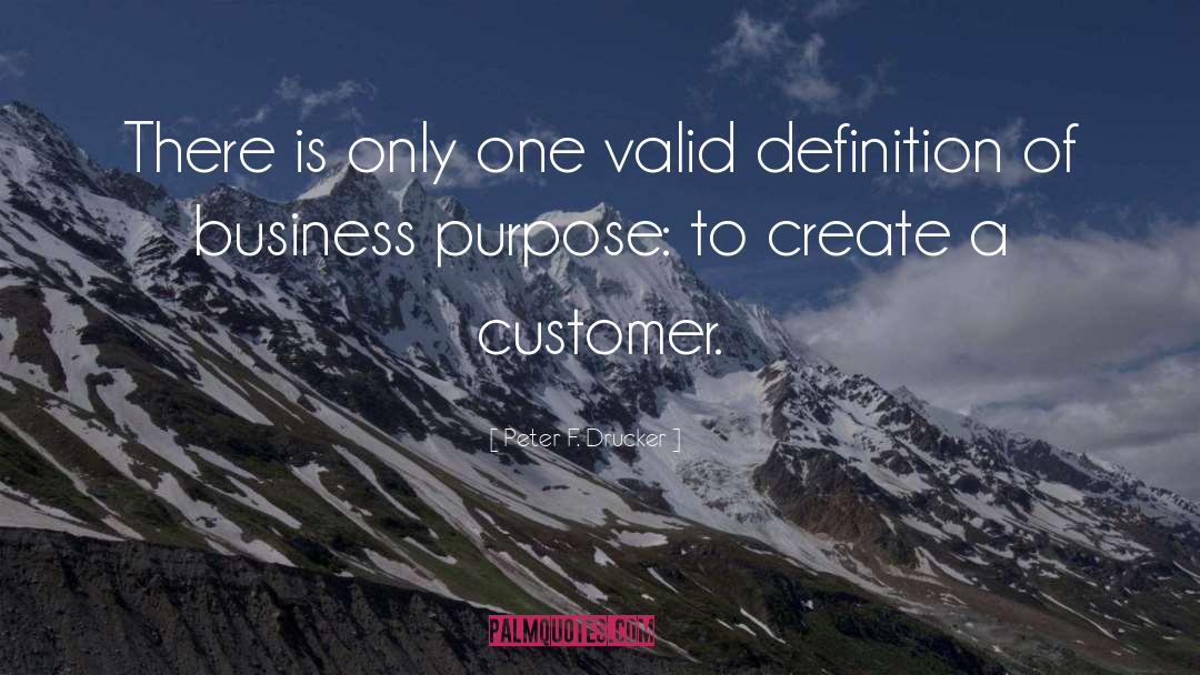 Peter F. Drucker Quotes: There is only one valid