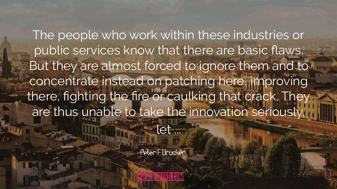 Peter F. Drucker Quotes: The people who work within