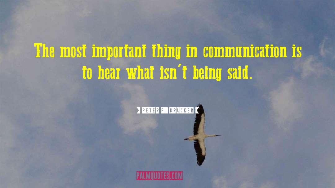 Peter F. Drucker Quotes: The most important thing in