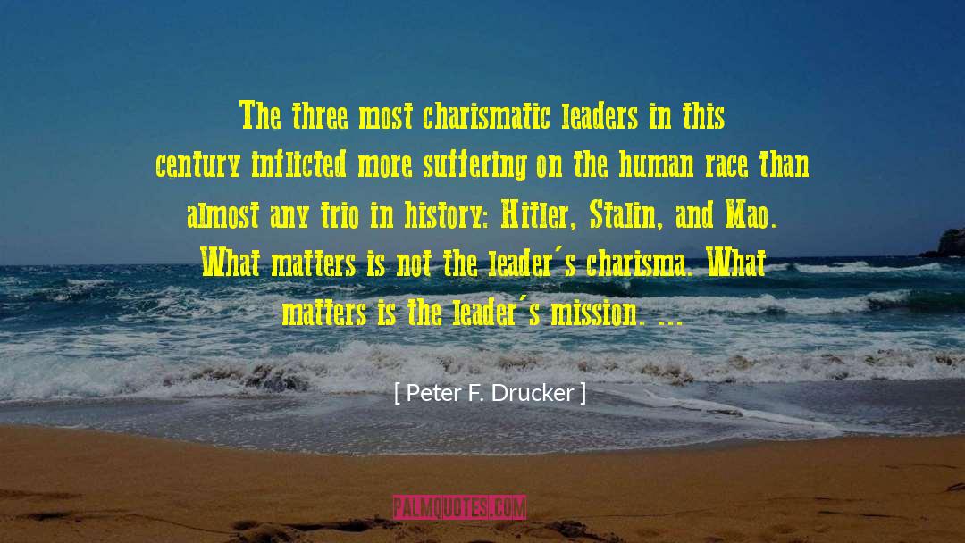 Peter F. Drucker Quotes: The three most charismatic leaders