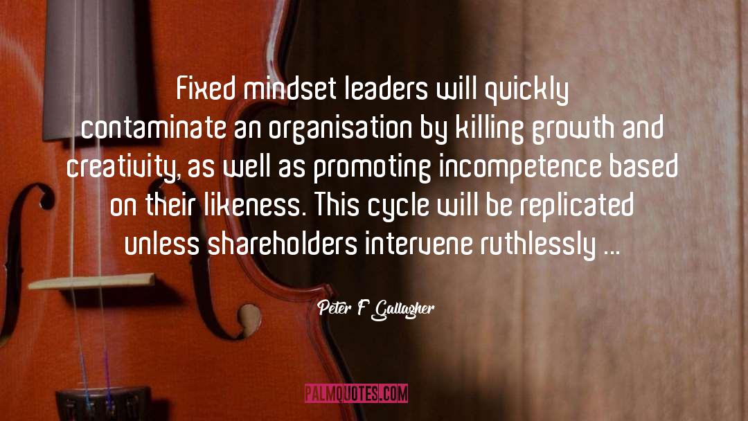 Peter F Gallagher Quotes: Fixed mindset leaders will quickly