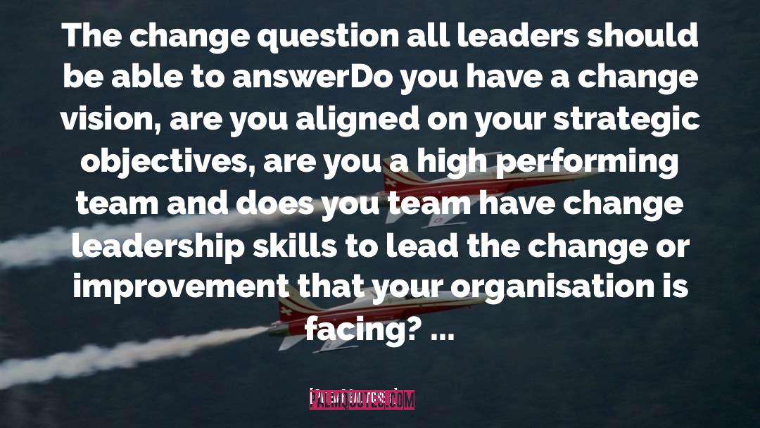 Peter F Gallagher Quotes: The change question all leaders