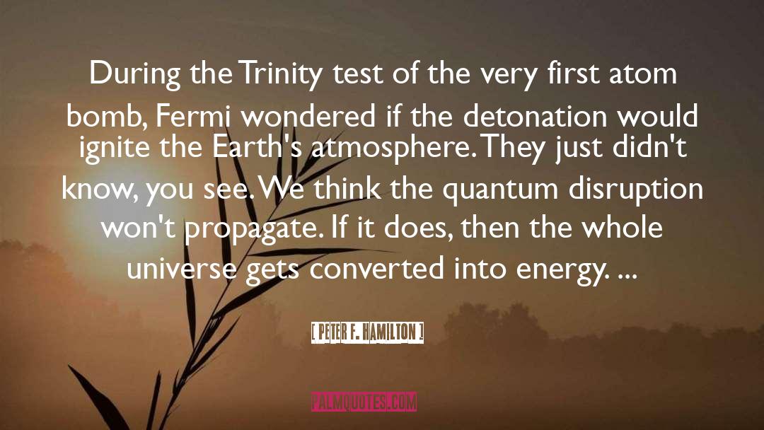 Peter F. Hamilton Quotes: During the Trinity test of