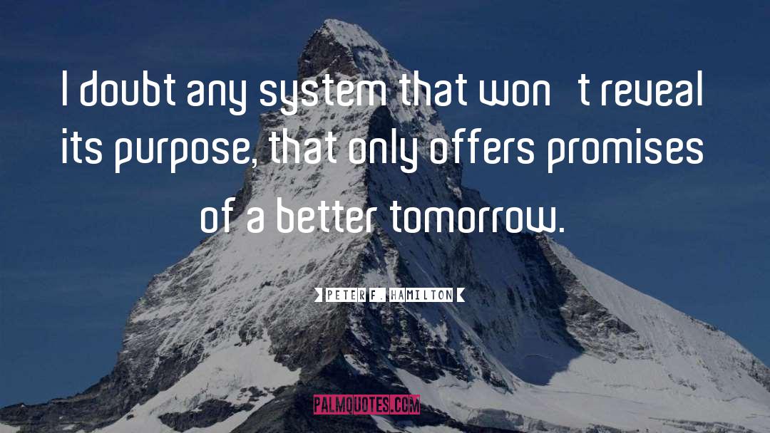 Peter F. Hamilton Quotes: I doubt any system that