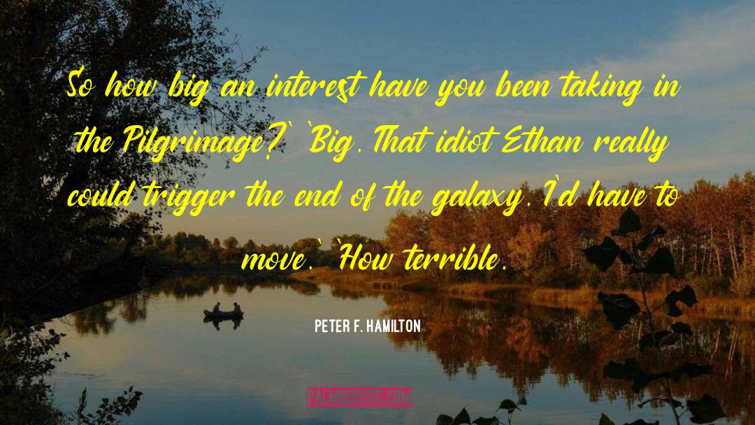 Peter F. Hamilton Quotes: So how big an interest
