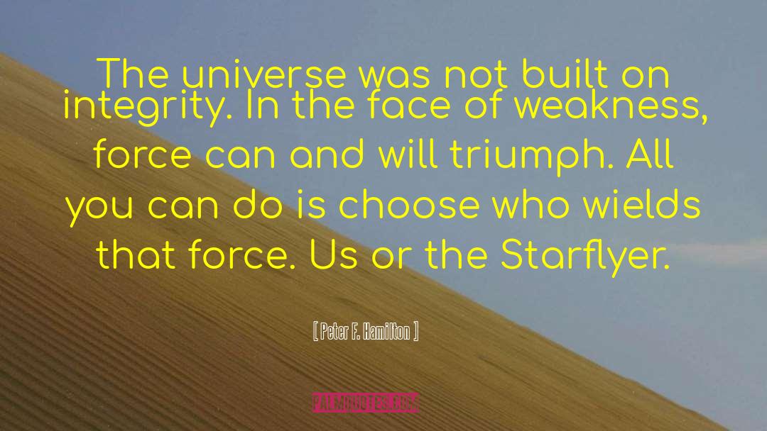 Peter F. Hamilton Quotes: The universe was not built