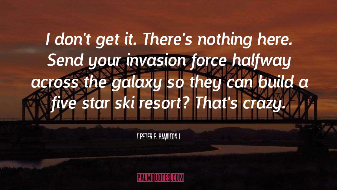 Peter F. Hamilton Quotes: I don't get it. There's