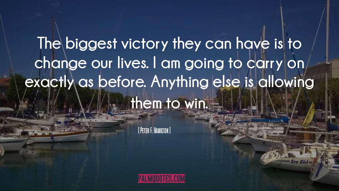 Peter F. Hamilton Quotes: The biggest victory they can