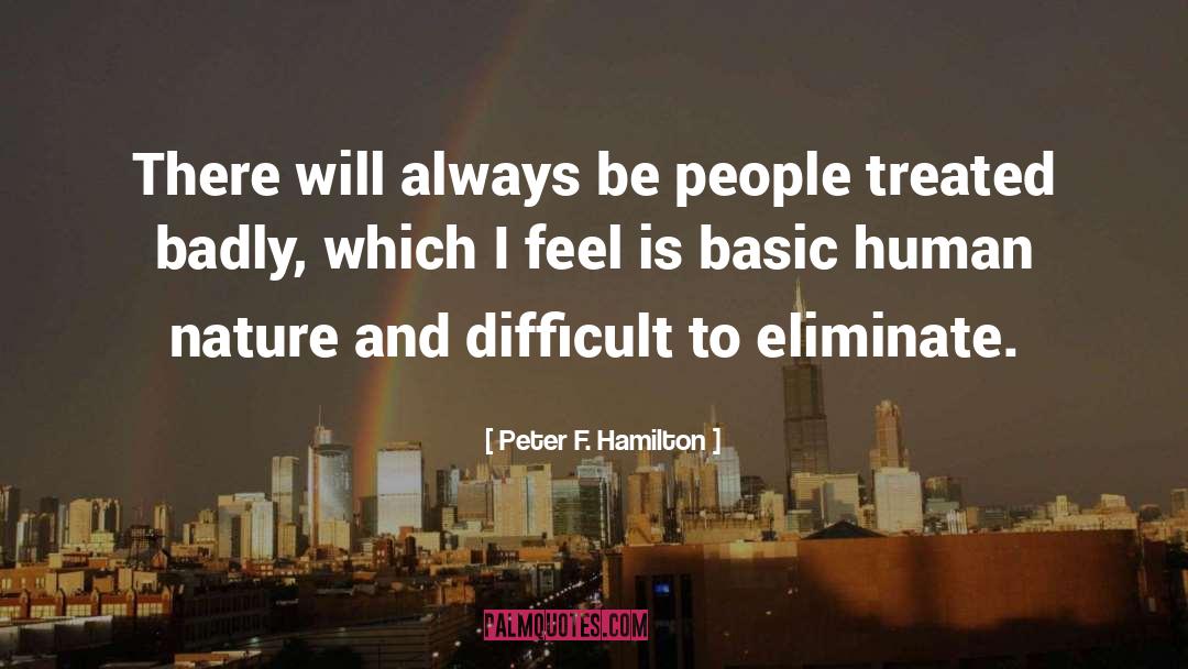 Peter F. Hamilton Quotes: There will always be people