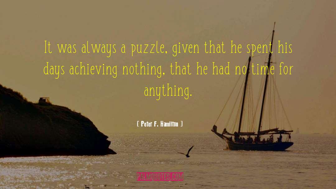 Peter F. Hamilton Quotes: It was always a puzzle,