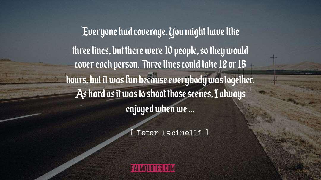 Peter Facinelli Quotes: Everyone had coverage. You might