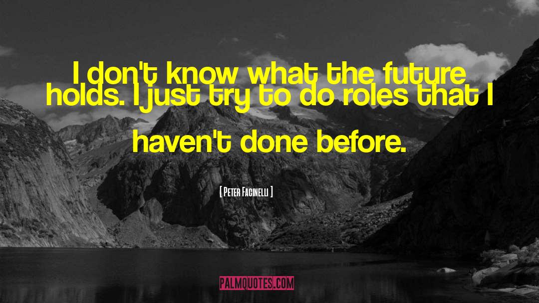 Peter Facinelli Quotes: I don't know what the