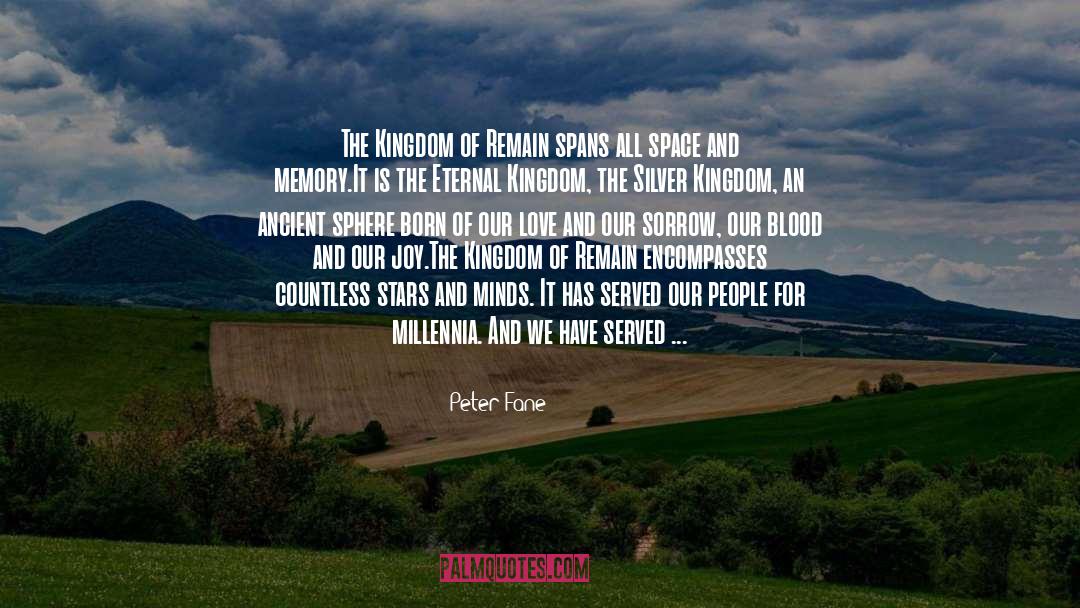 Peter Fane Quotes: The Kingdom of Remain spans